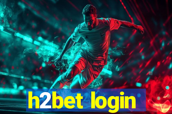 h2bet login